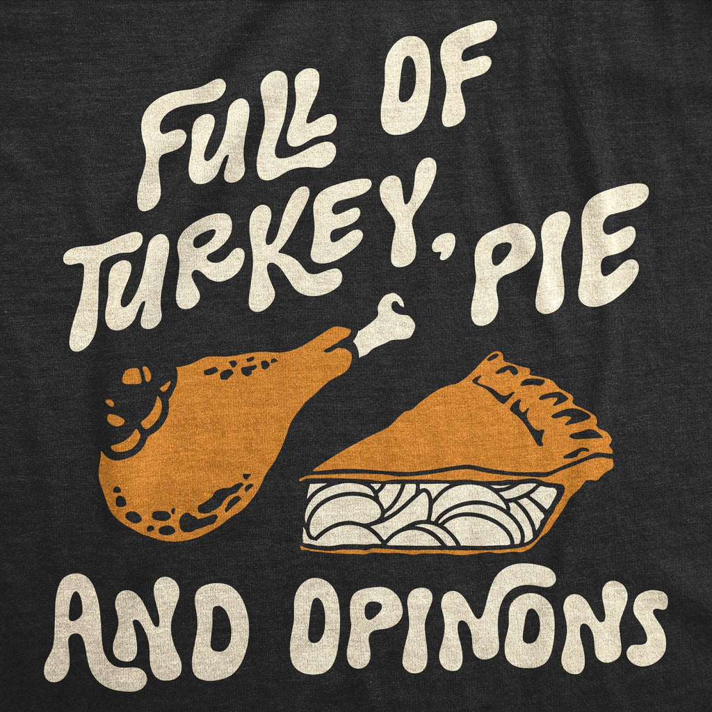 Full Of Turkey Pie And Opinions Toddler T Shirt