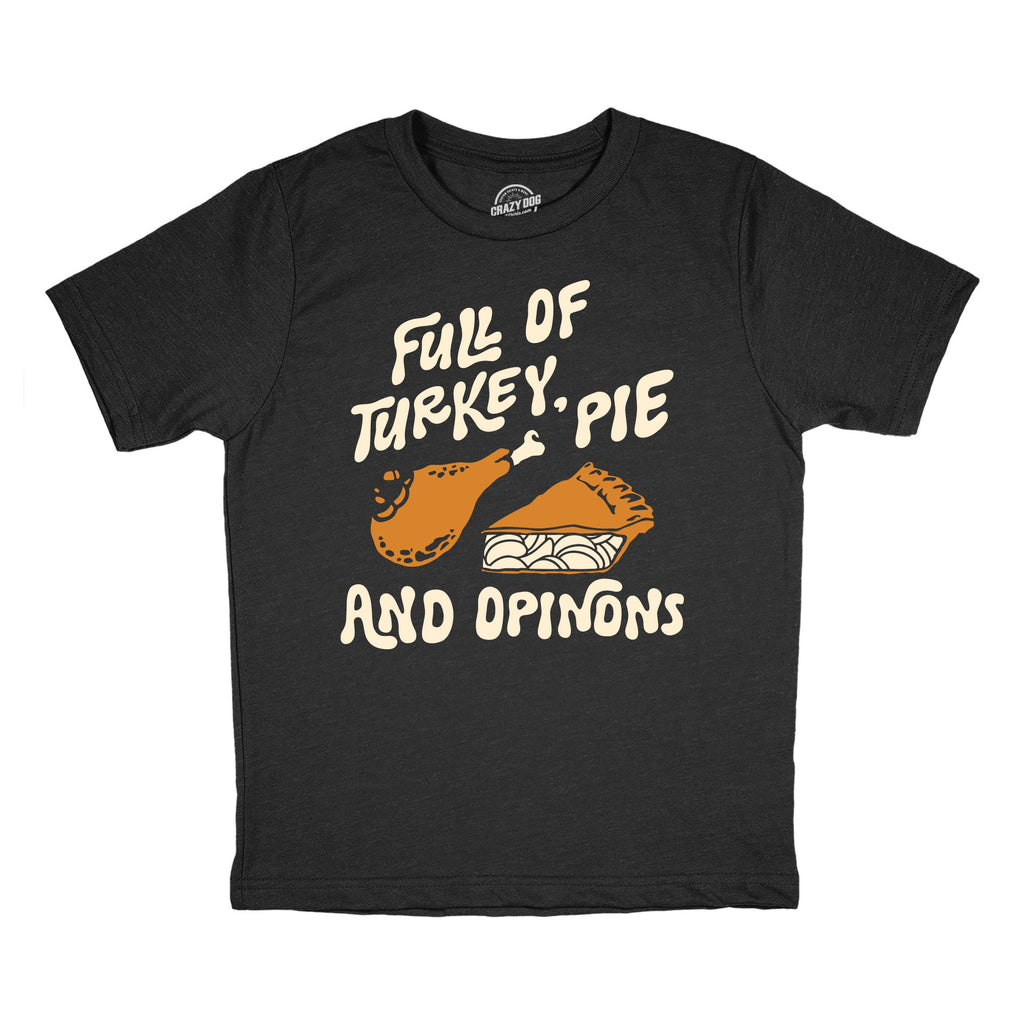 Full Of Turkey Pie And Opinions Youth T Shirt