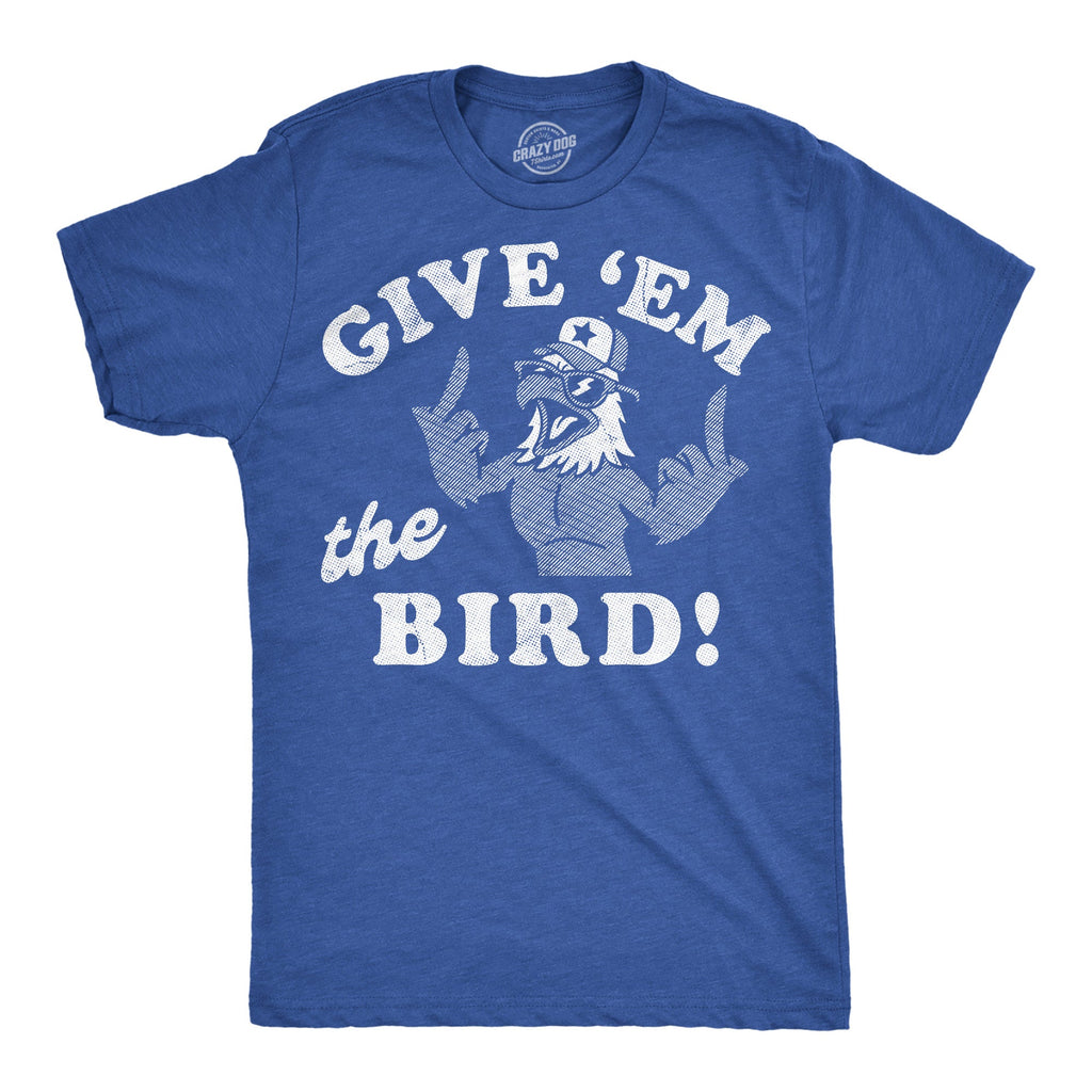 Give Em The Bird Men's T Shirt