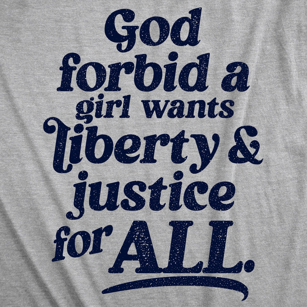 God Forbid A Girl Wants Liberty And Justice For All Women's T Shirt
