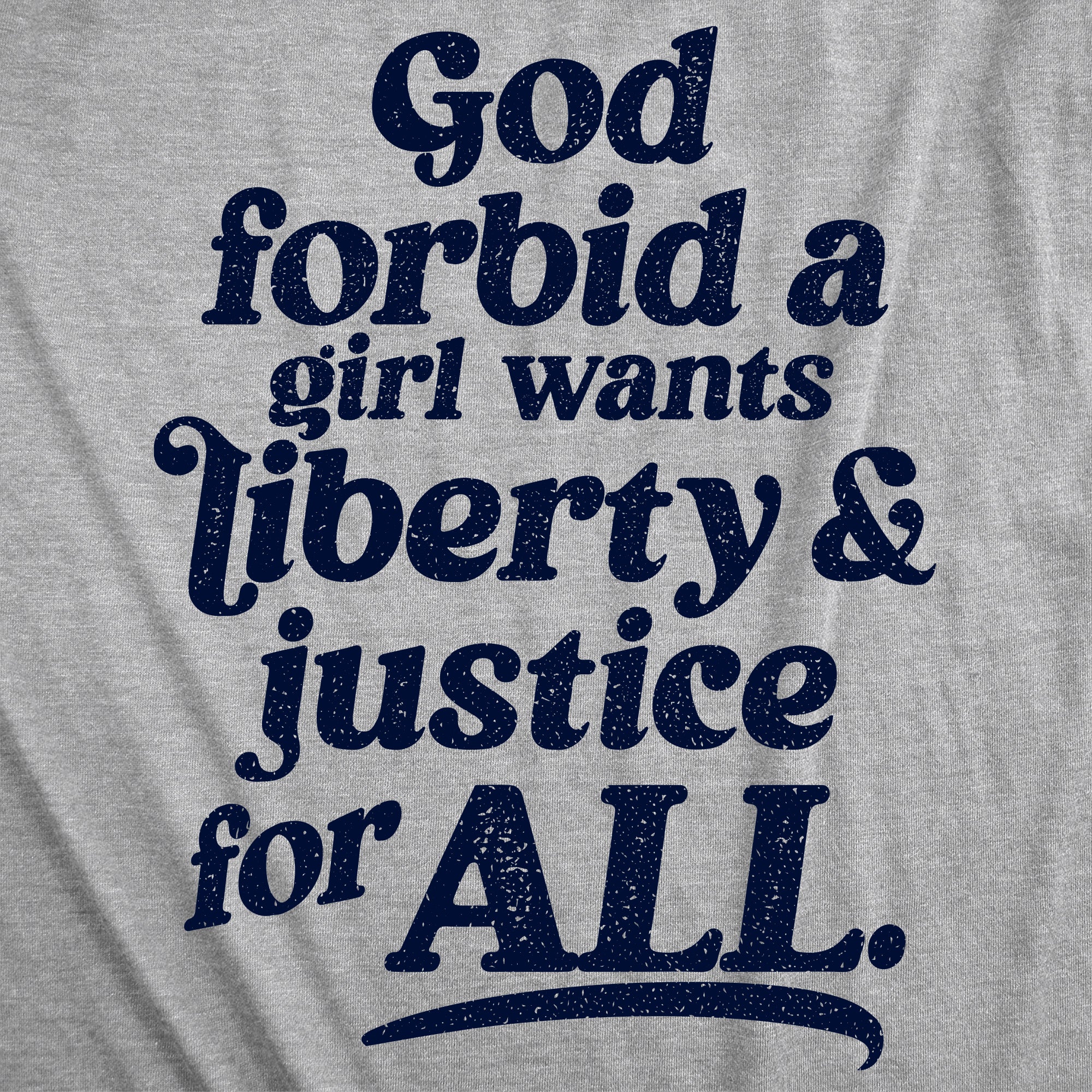 God Forbid A Girl Wants Liberty And Justice For All Women's T Shirt