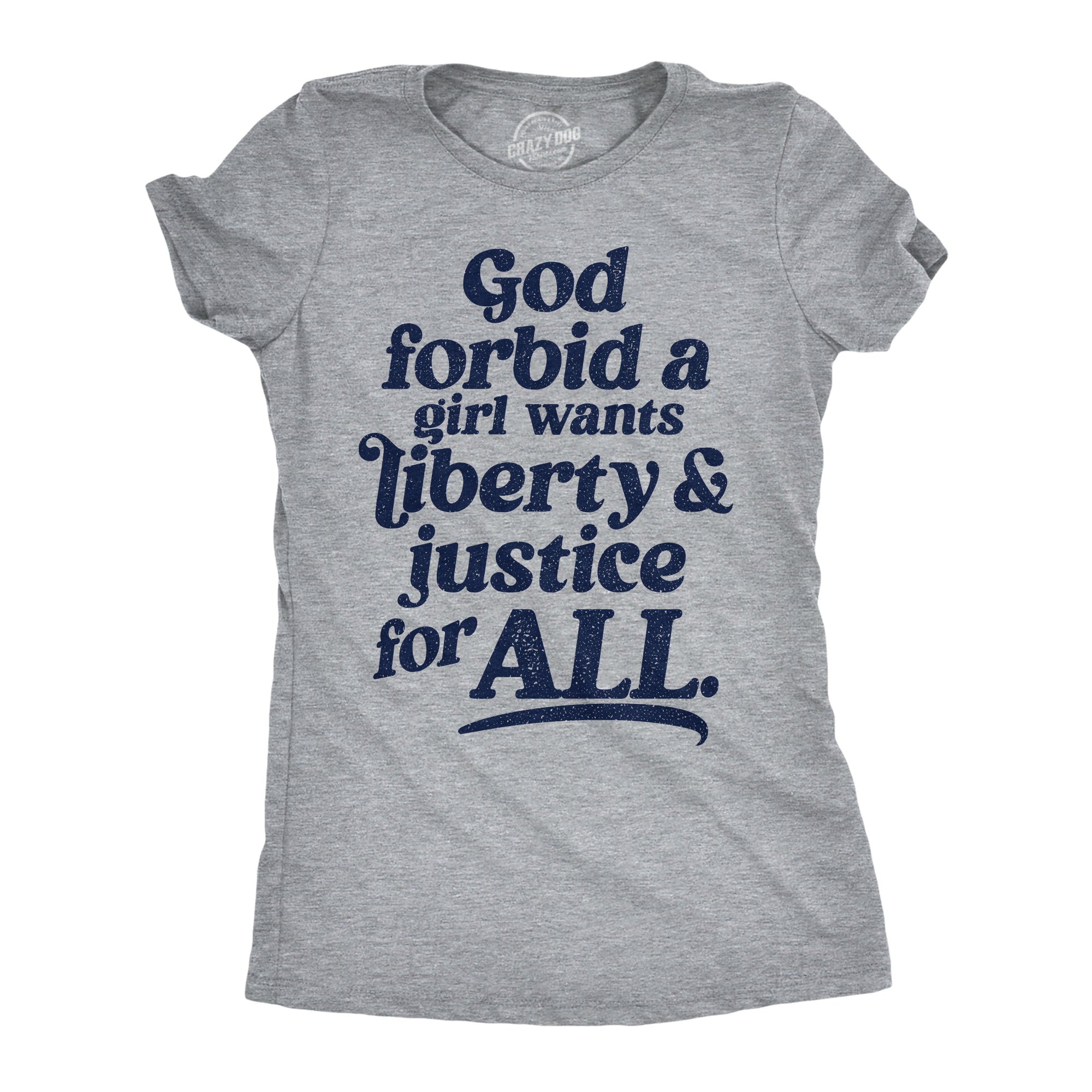 God Forbid A Girl Wants Liberty And Justice For All Women's T Shirt