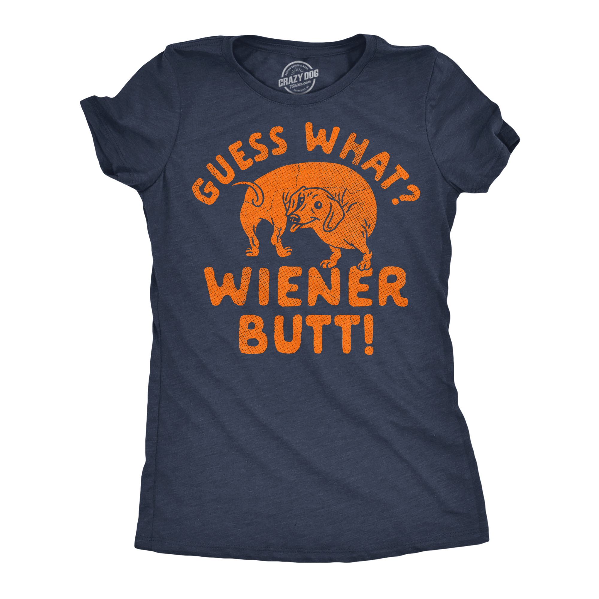 Guess What Wiener Butt Women's T Shirt