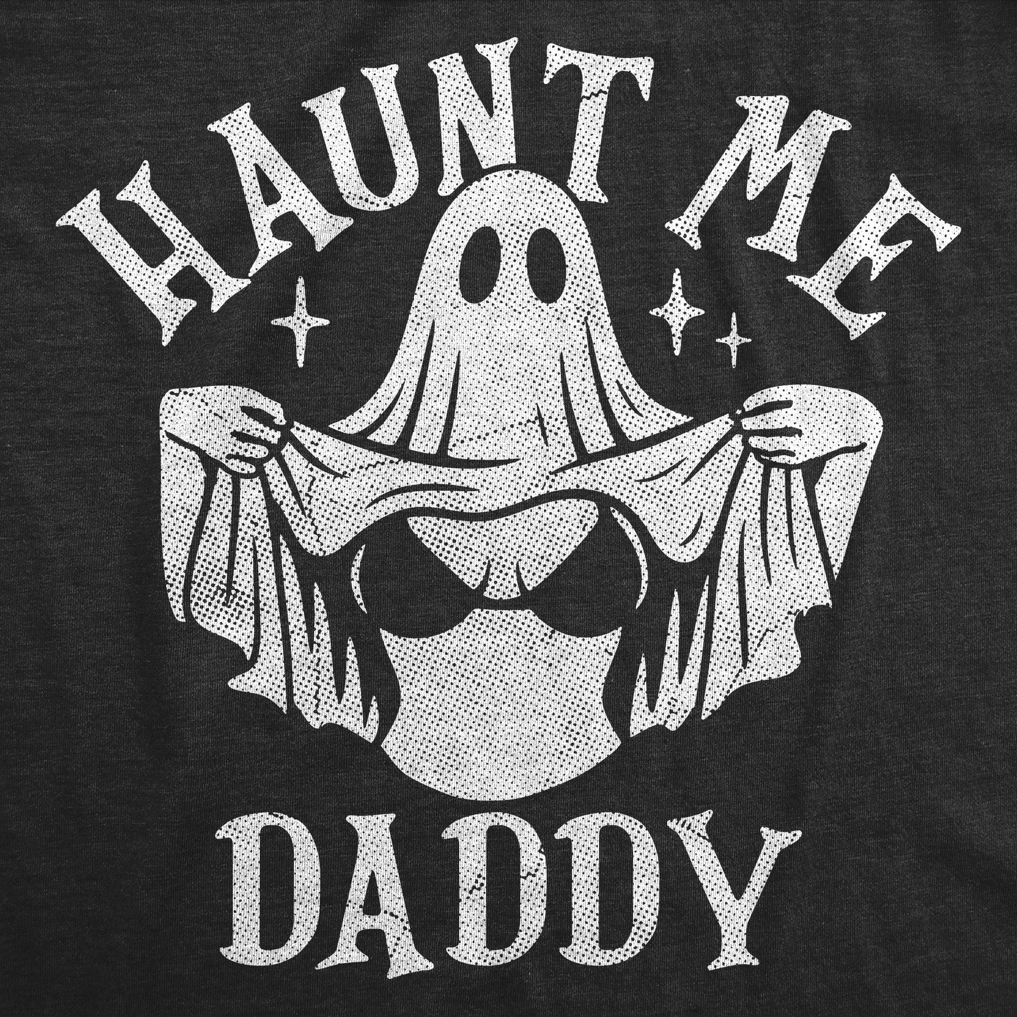 Haunt Me Daddy Women's T Shirt