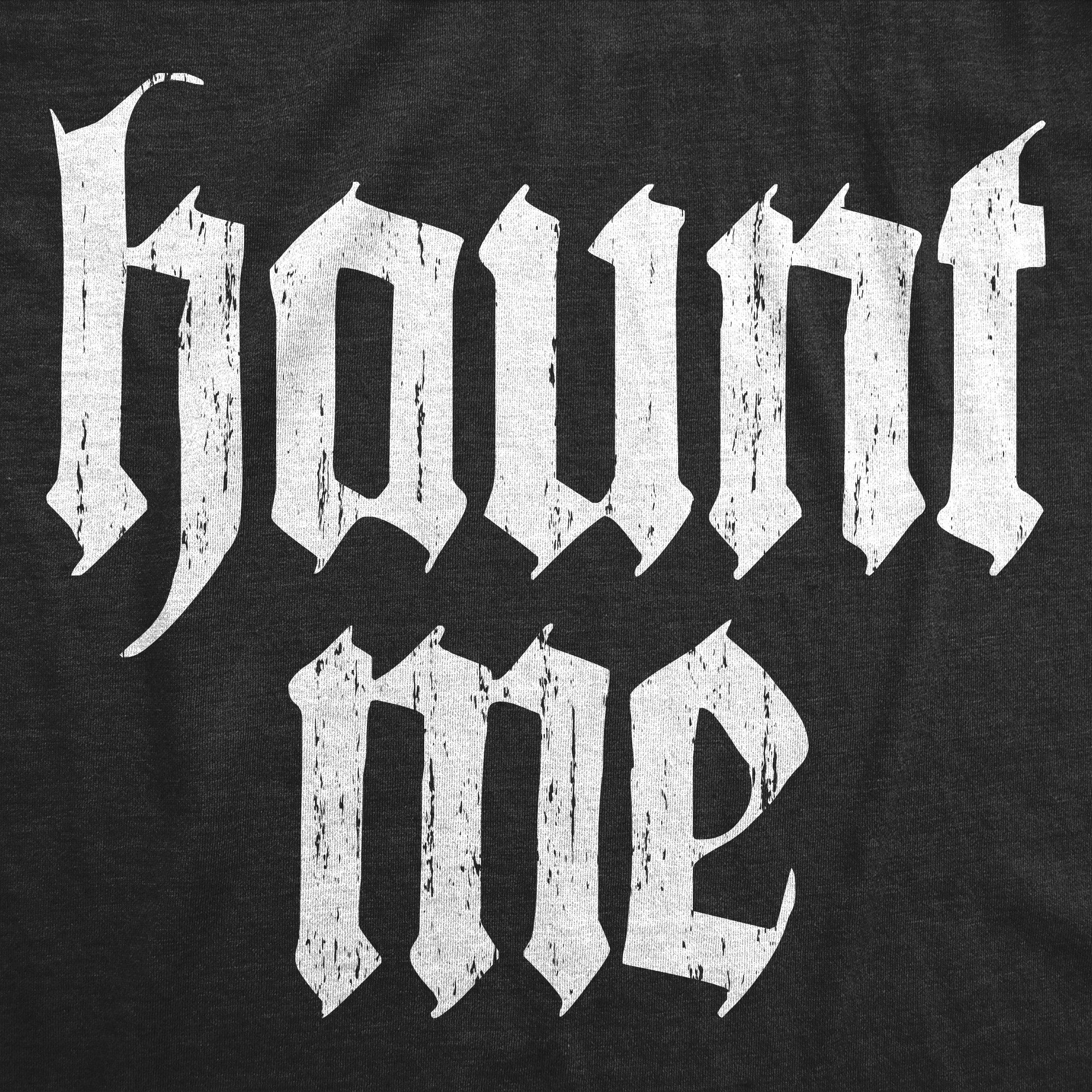 Haunt Me Men's T Shirt