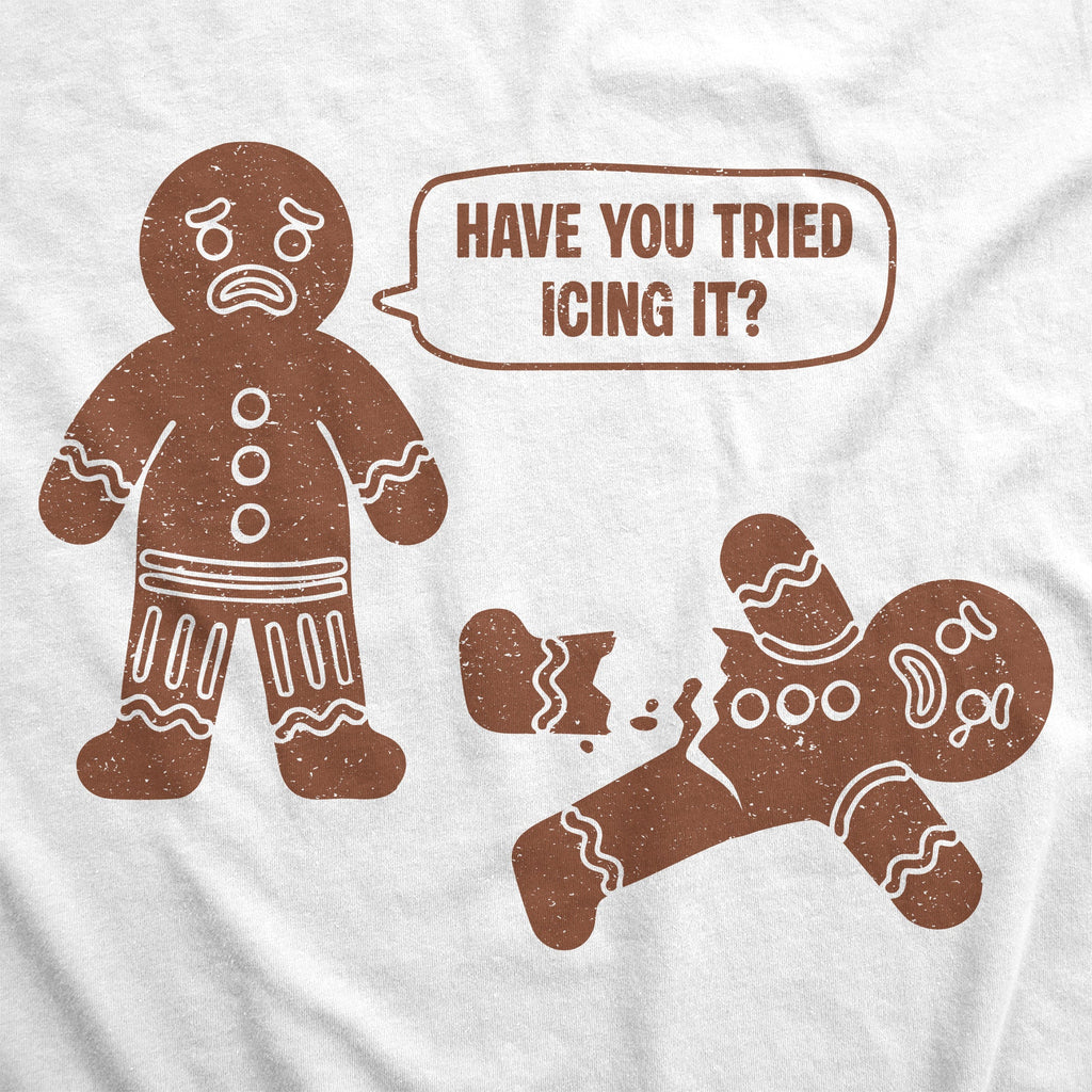 Have You Tried Icing It Men's T Shirt