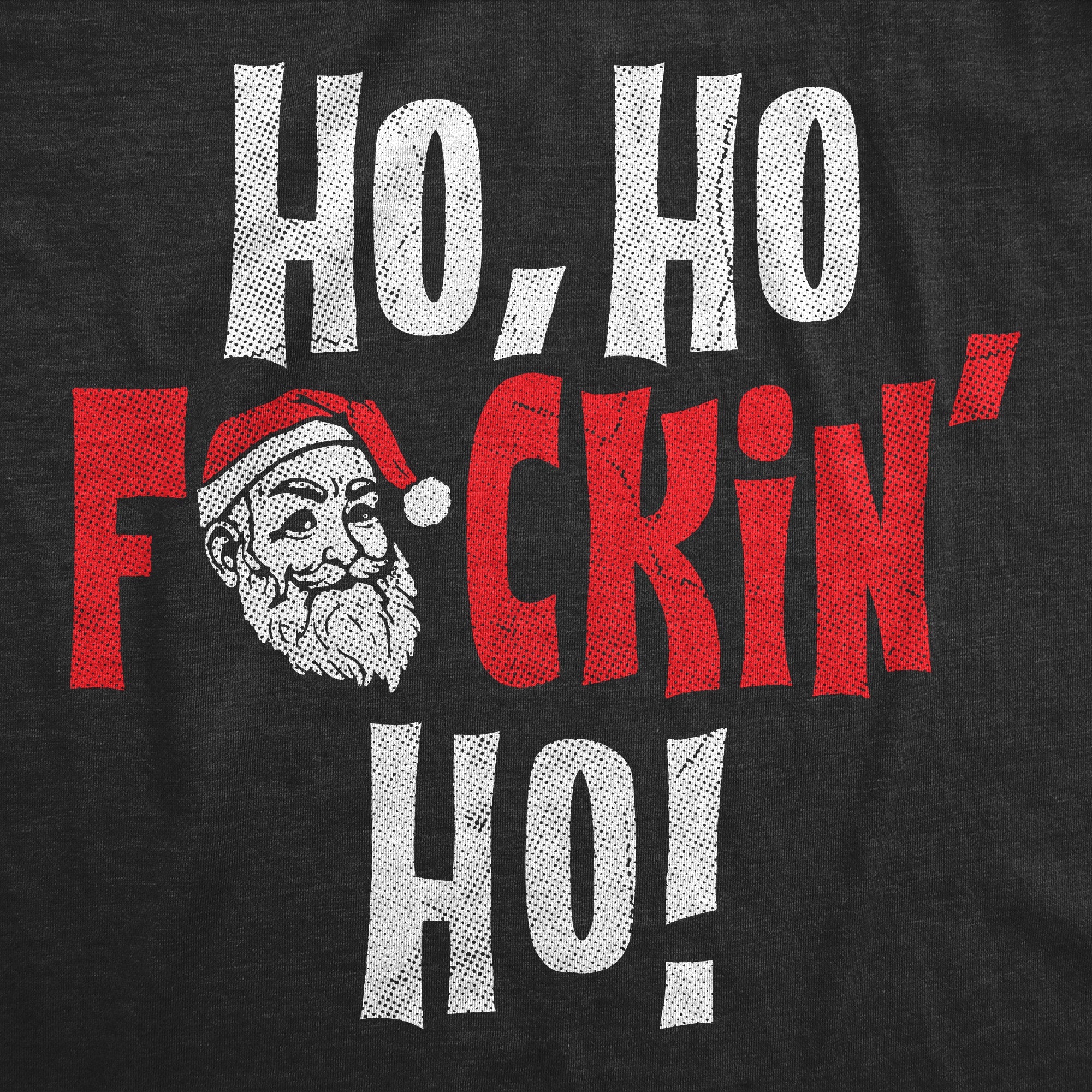 Ho Ho Fuckin Ho Men's T Shirt