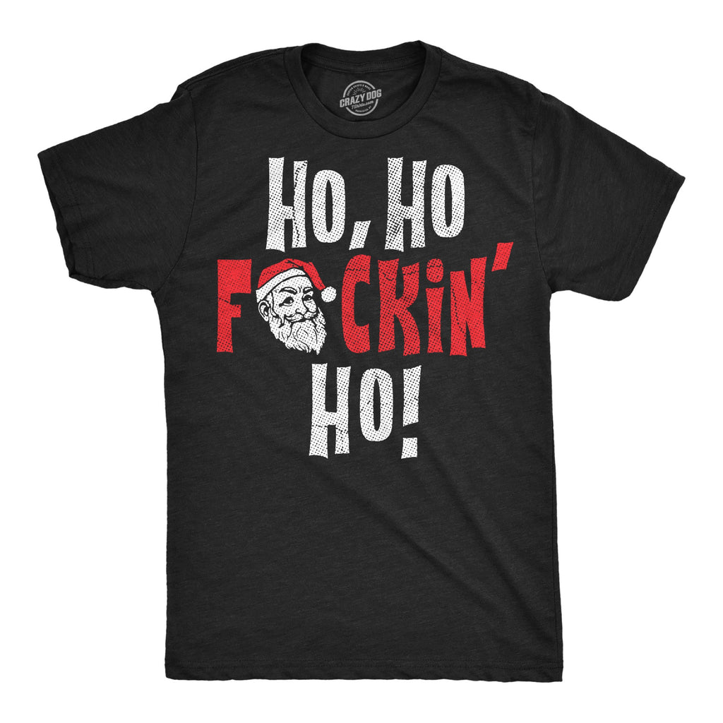 Ho Ho Fuckin Ho Men's T Shirt