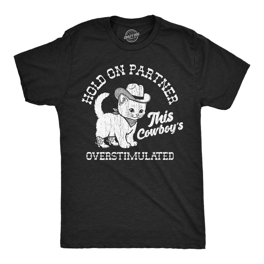Hold On Partner This Cowboys Overstimulated Men's T Shirt