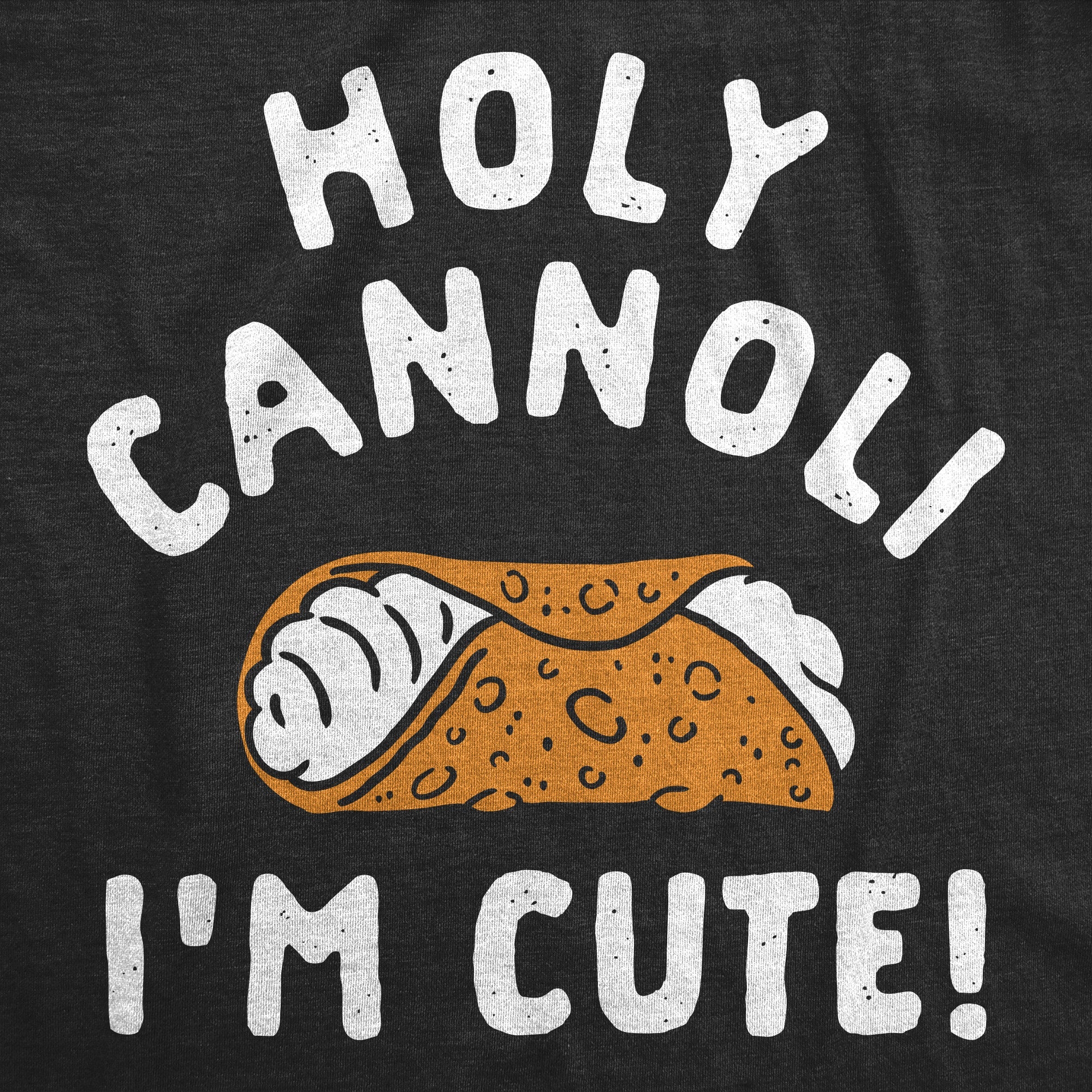 Holy Cannoli Im Cute Toddler T Shirt