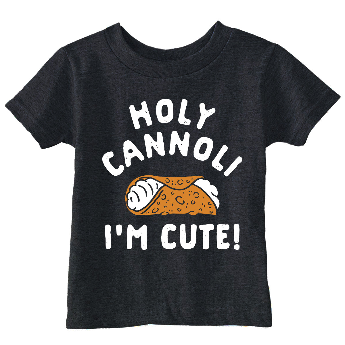 Holy Cannoli Im Cute Toddler T Shirt