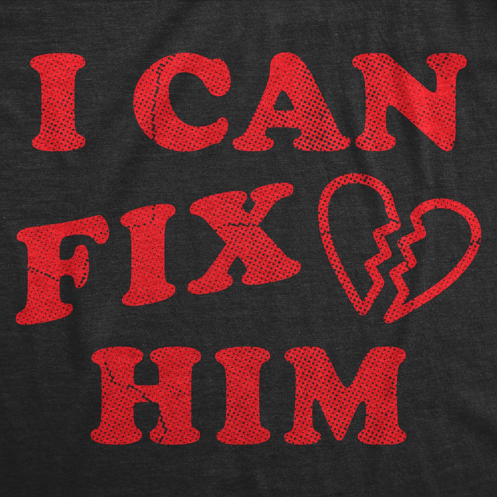 I Can Fix Him Women's T Shirt