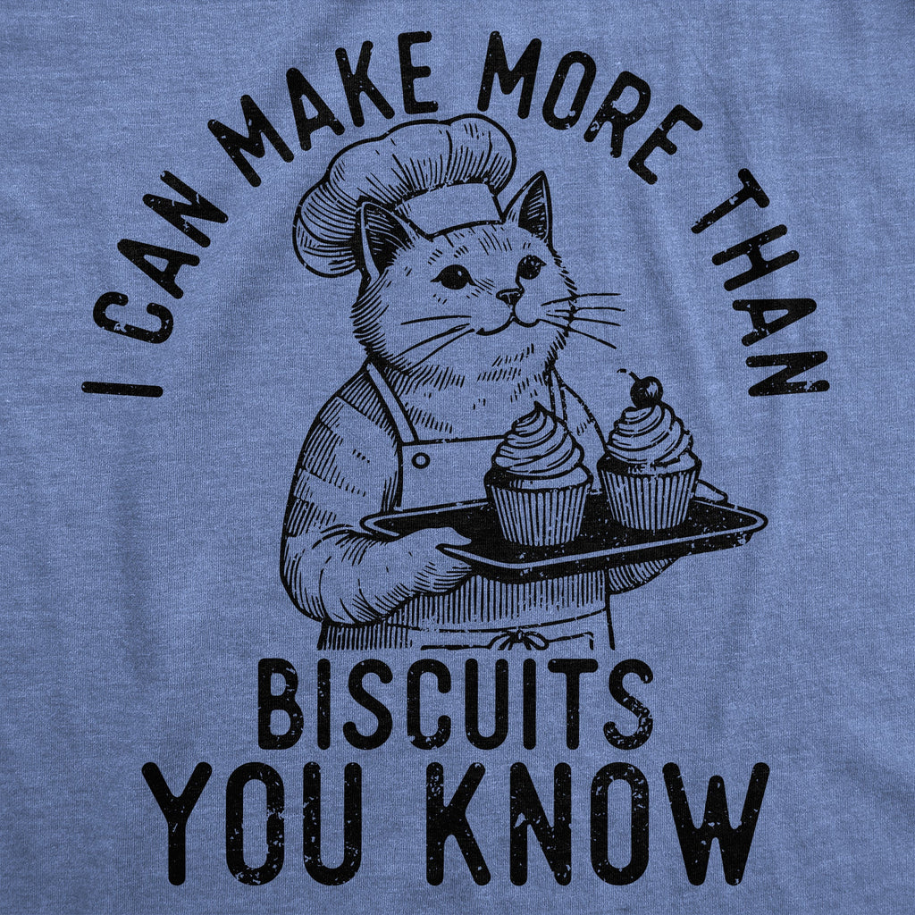 I Can Make More Than Biscuits You Know Women's T Shirt