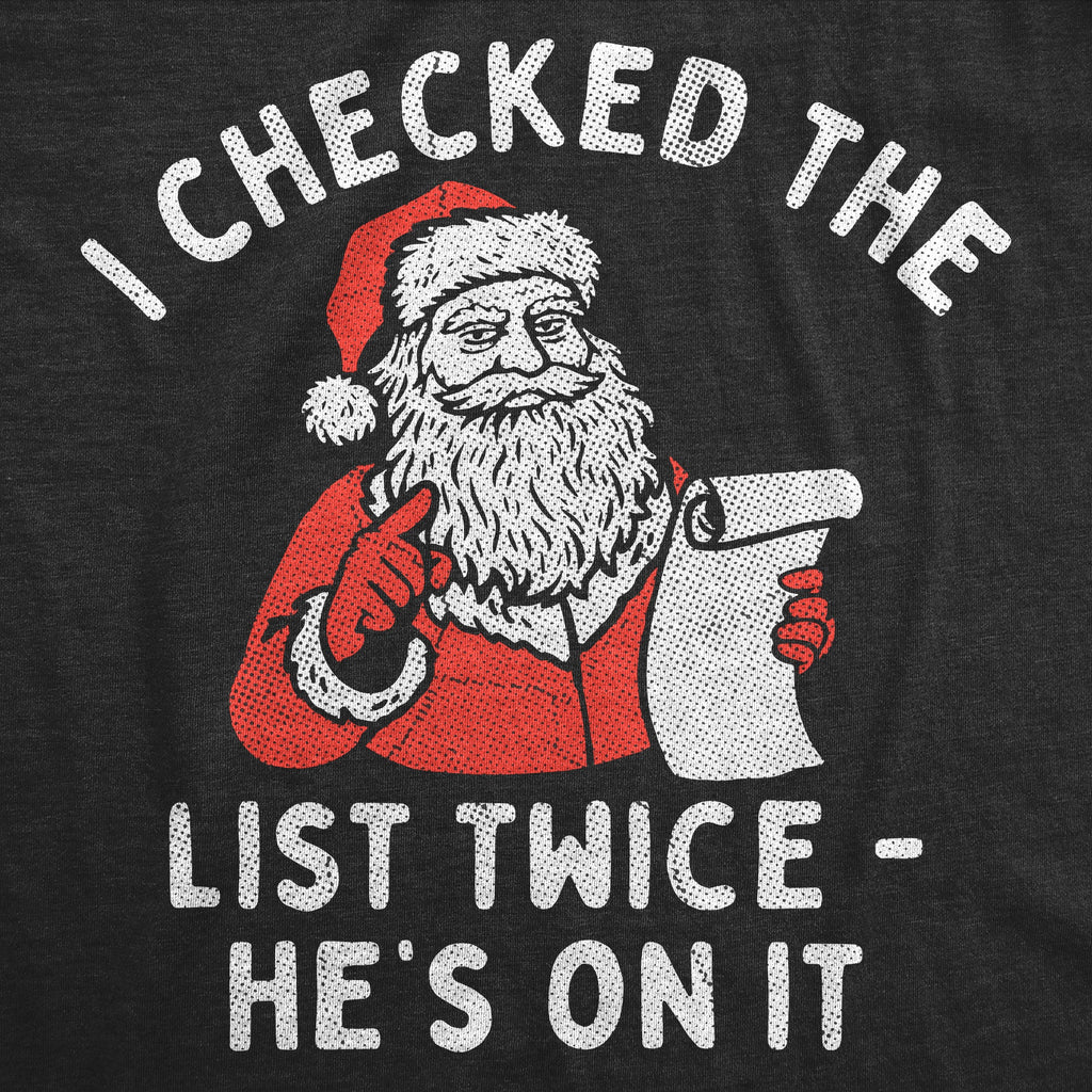 I Checked The List Twice Hes On It Men's T Shirt