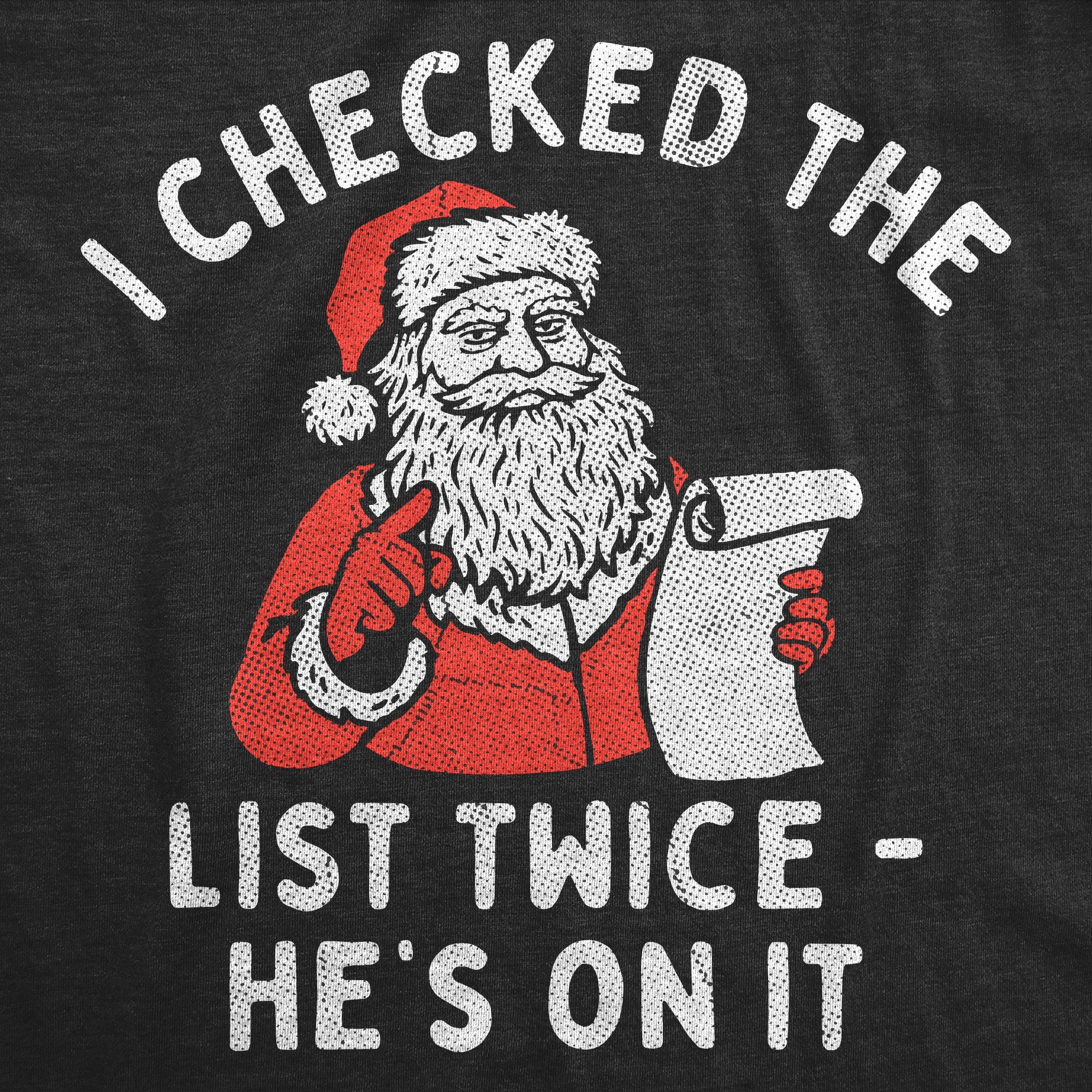 I Checked The List Twice Hes On It Men's T Shirt