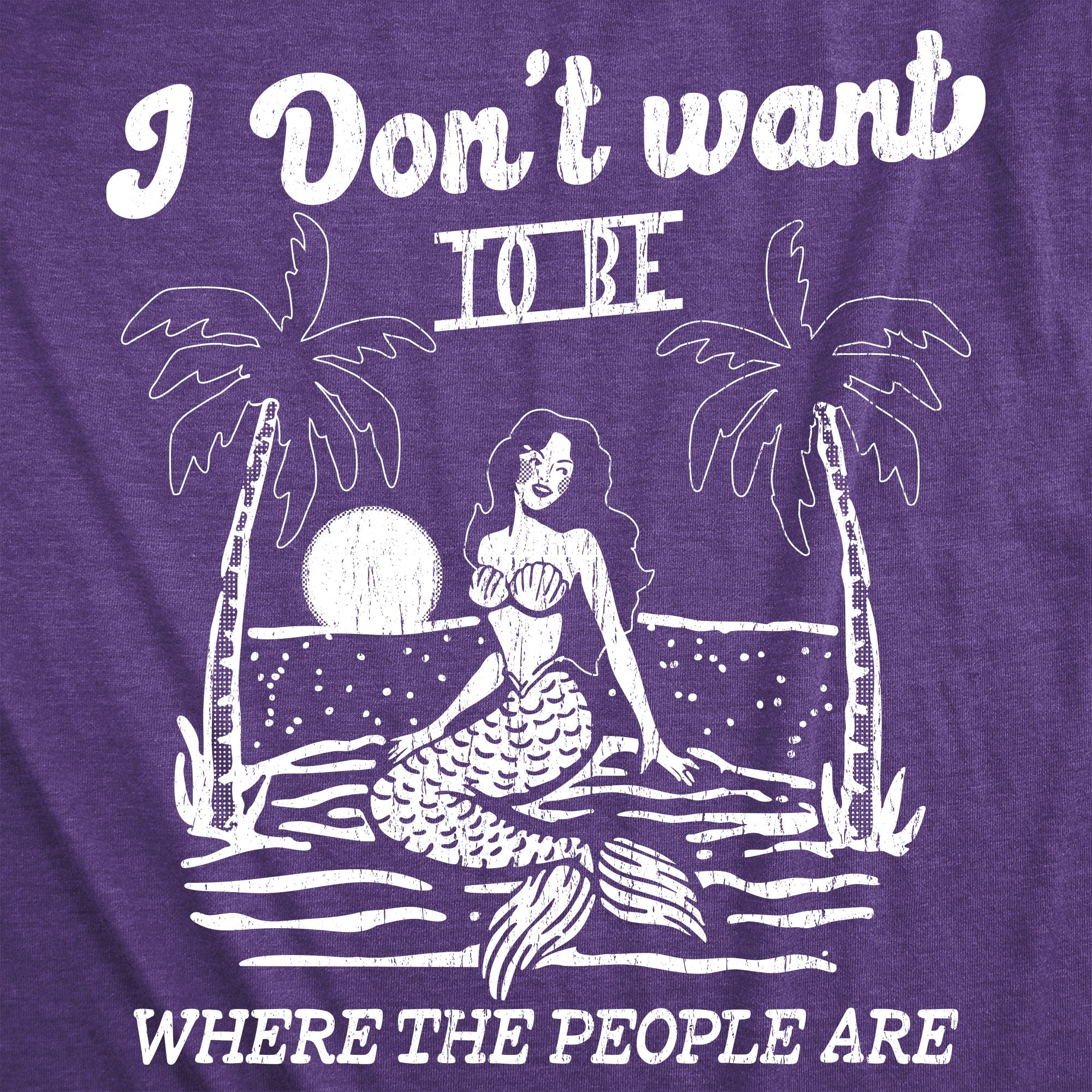 I Dont Want To Be Where The People Are Women's T Shirt