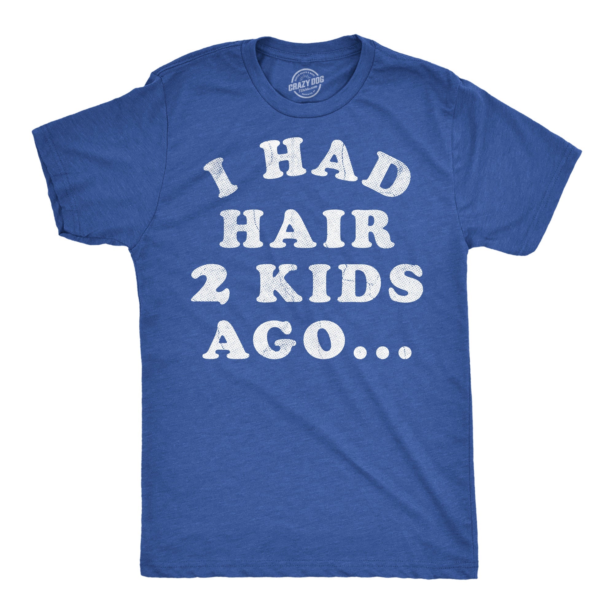 I Had Hair Two Kids Ago Men's T Shirt