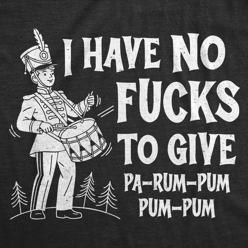 I Have No Fucks To Give Pa Rum Pum Pum Pum Men's T Shirt