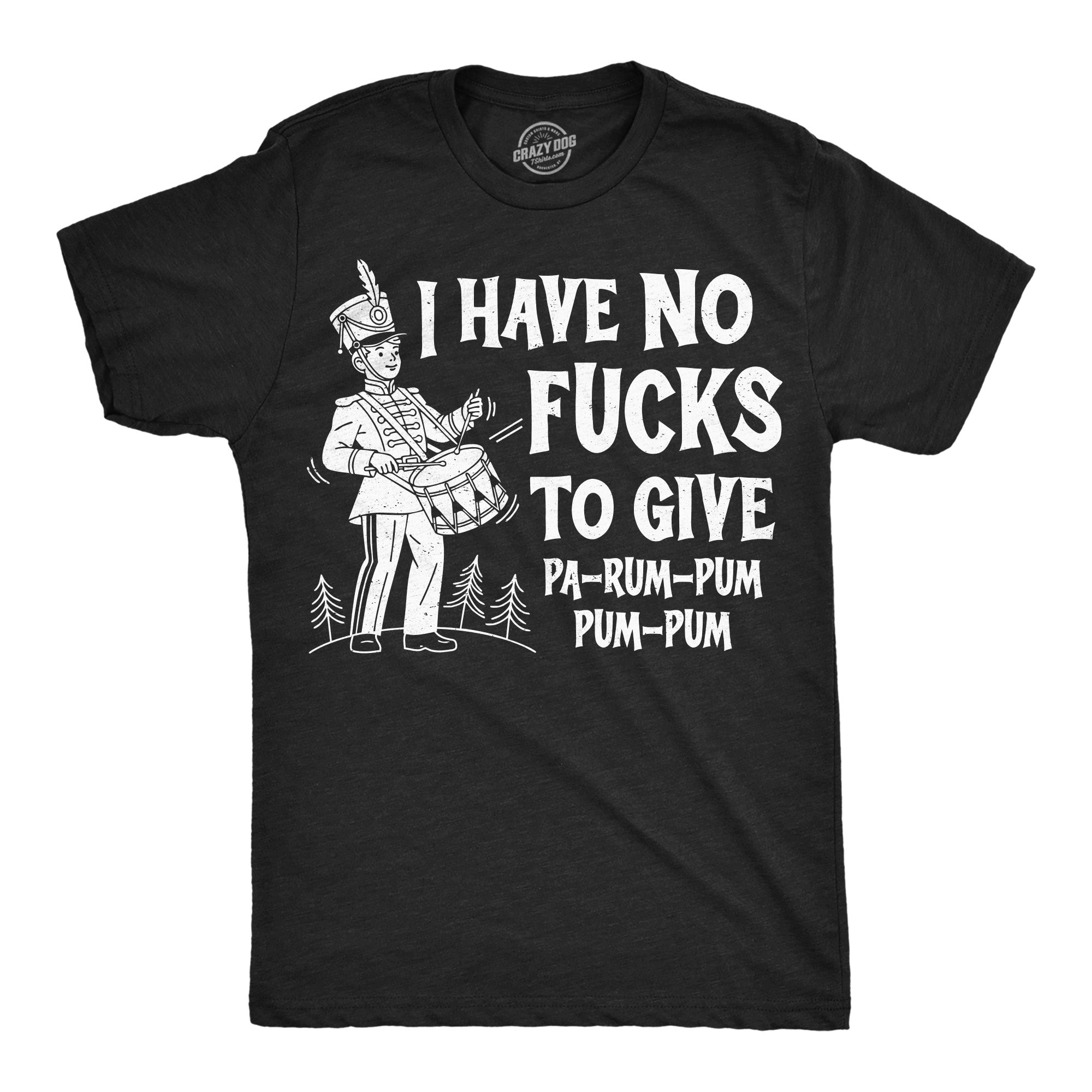 I Have No Fucks To Give Pa Rum Pum Pum Pum Men's T Shirt