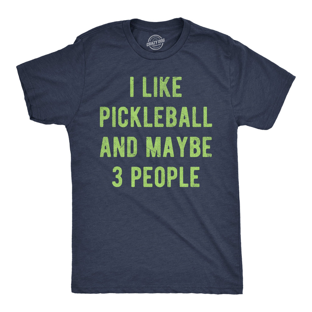 I Like Pickleball And Maybe 3 People Men's T Shirt