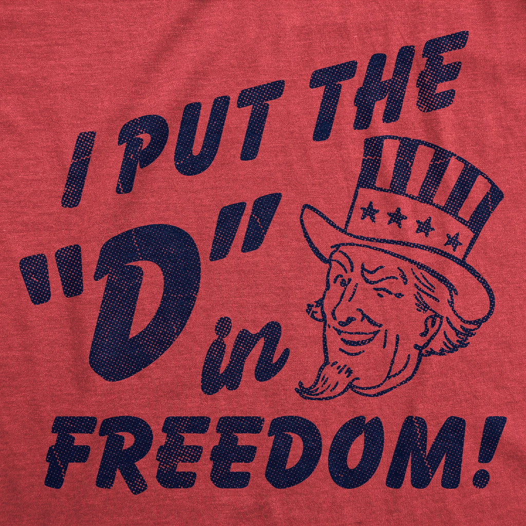 I Put The D In Freedom Men's T Shirt