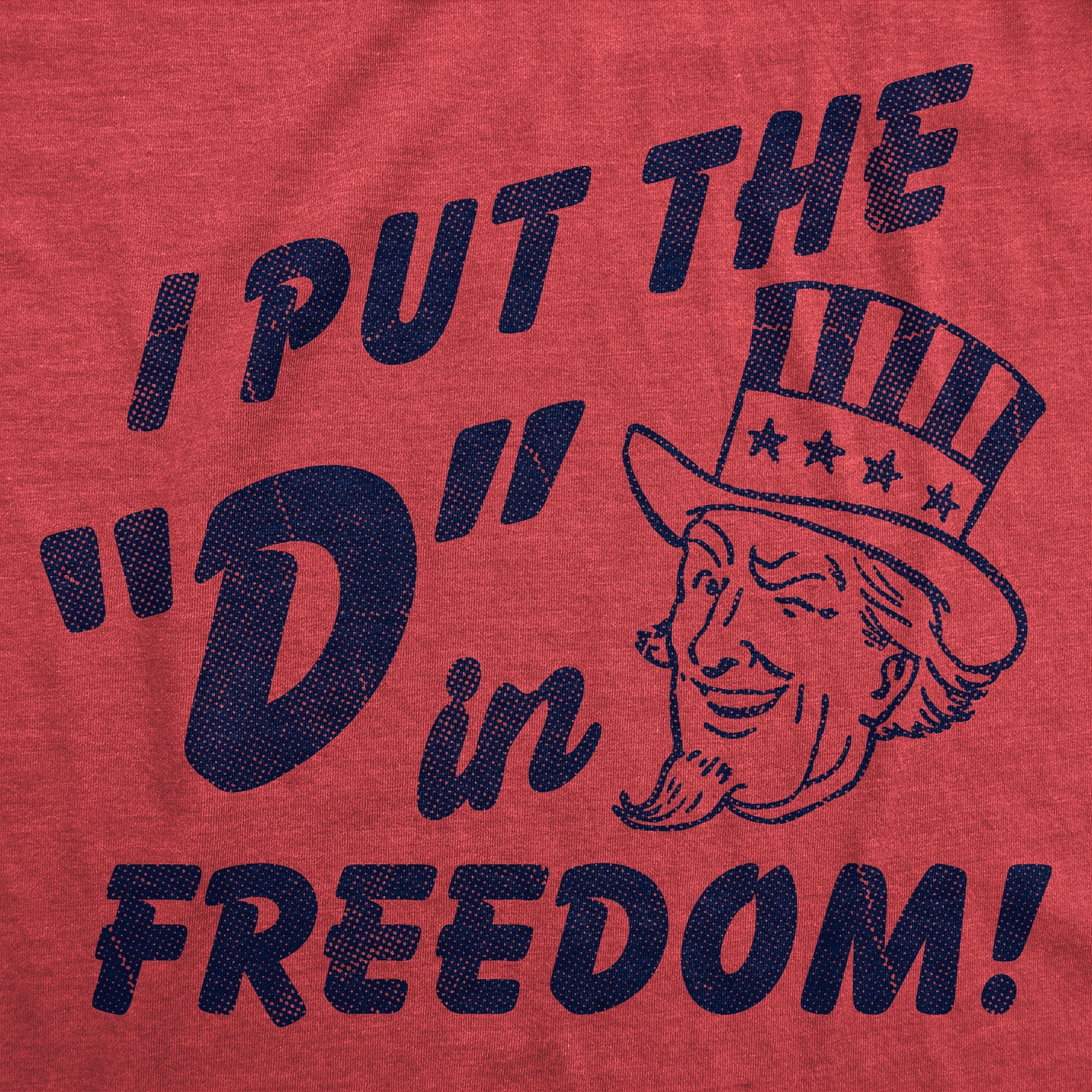 I Put The D In Freedom Men's T Shirt