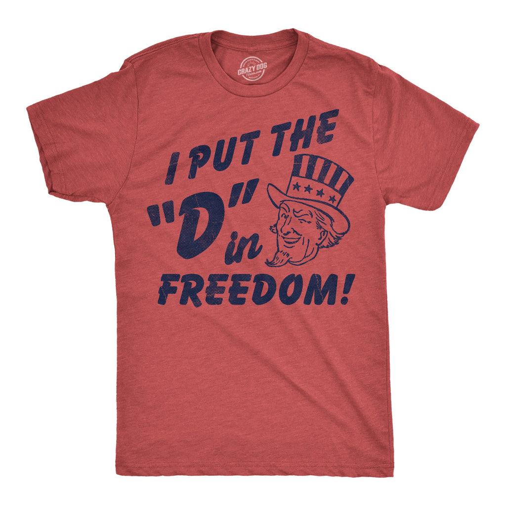 I Put The D In Freedom Men's T Shirt