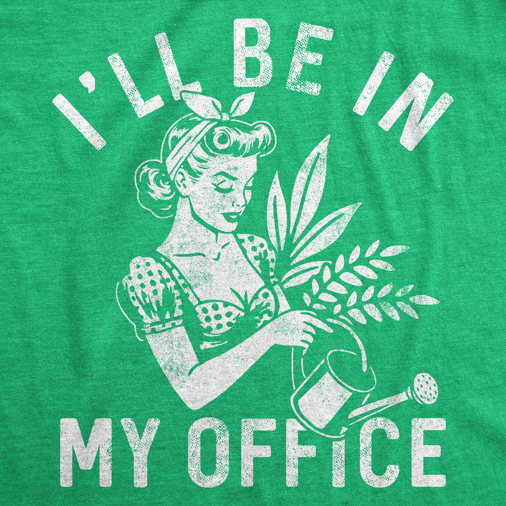 Ill Be In My Office Gardening Women's T Shirt