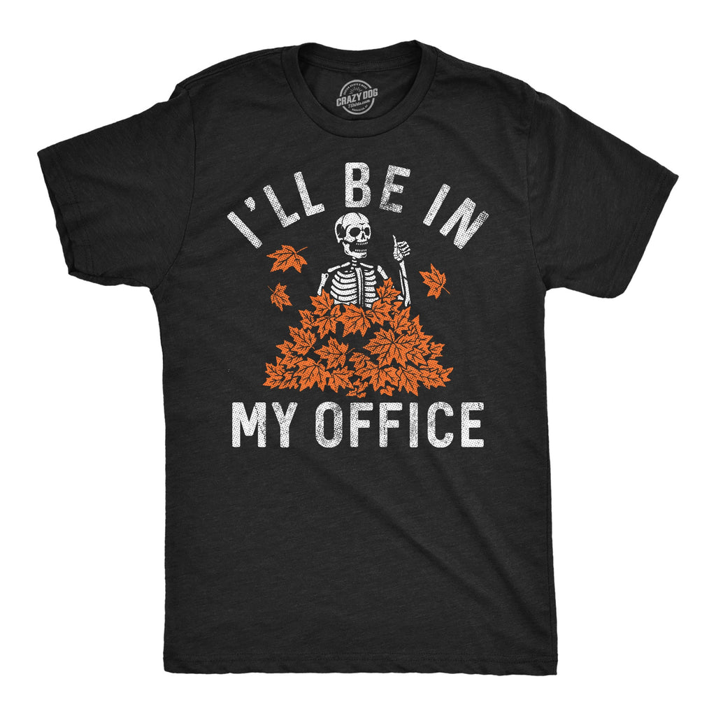Ill Be In My Office Leaf Pile Men's T Shirt