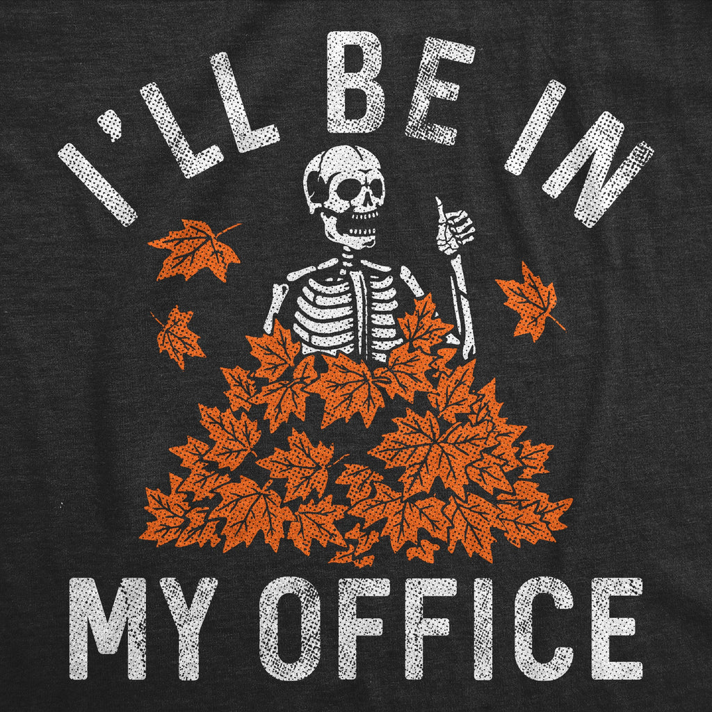 Ill Be In My Office Leaf Pile Men's T Shirt