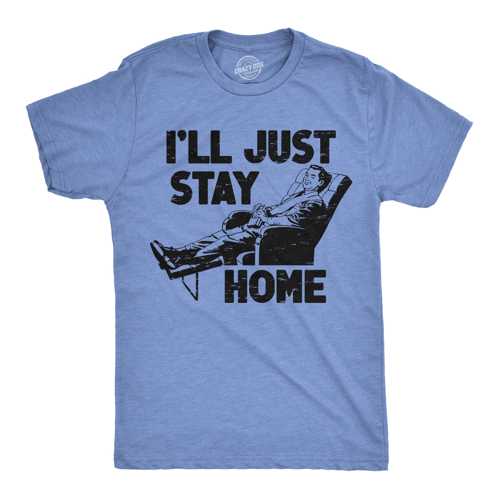 Ill Just Stay Home Men's T Shirt