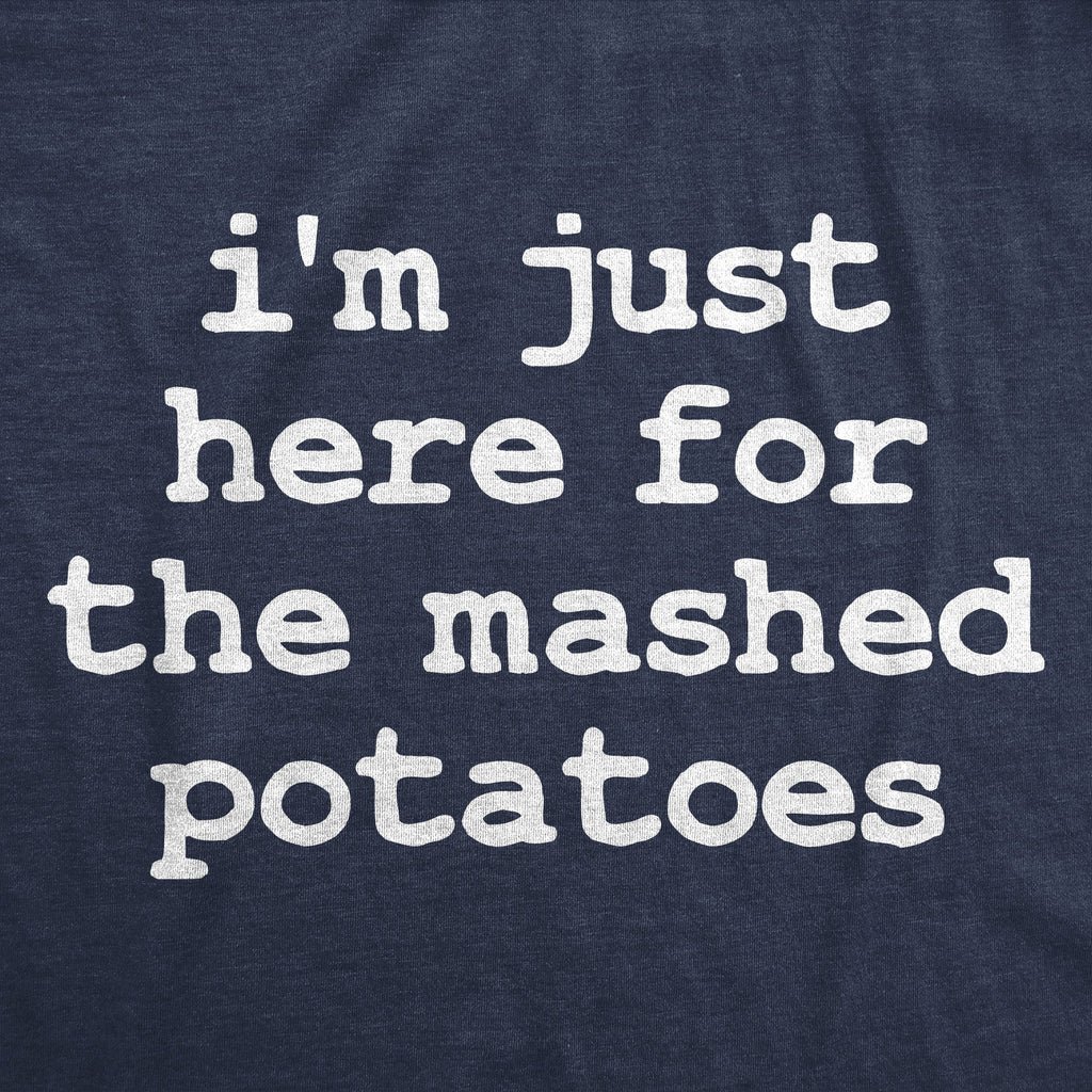 Im Just Here For The Mashed Potatos Men's T Shirt