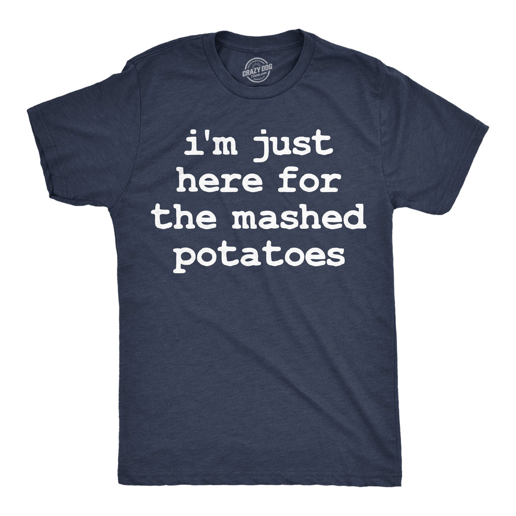 Im Just Here For The Mashed Potatos Men's T Shirt