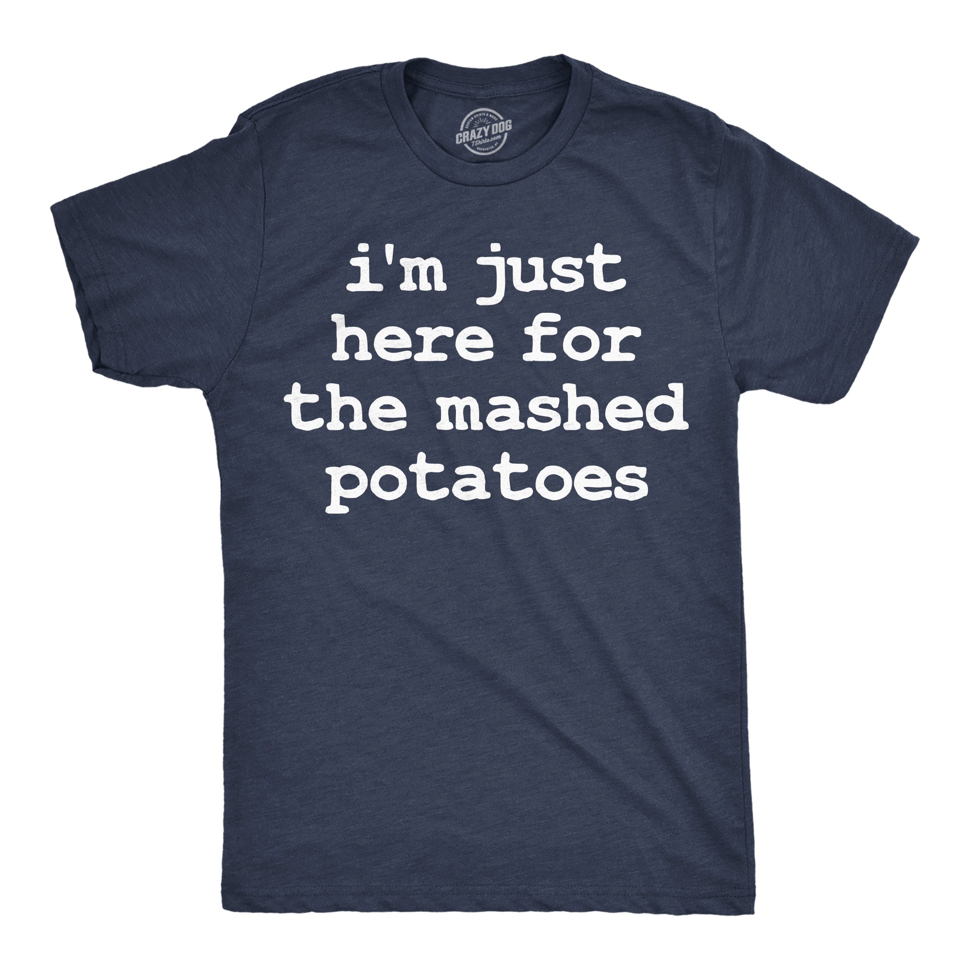 Im Just Here For The Mashed Potatos Men's T Shirt