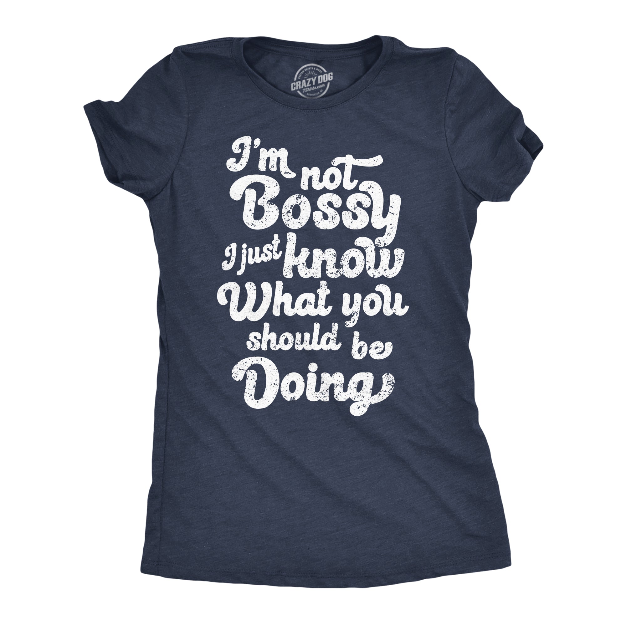 Im Not Bossy I Just Know What You Shoud Be Doing Women's T Shirt