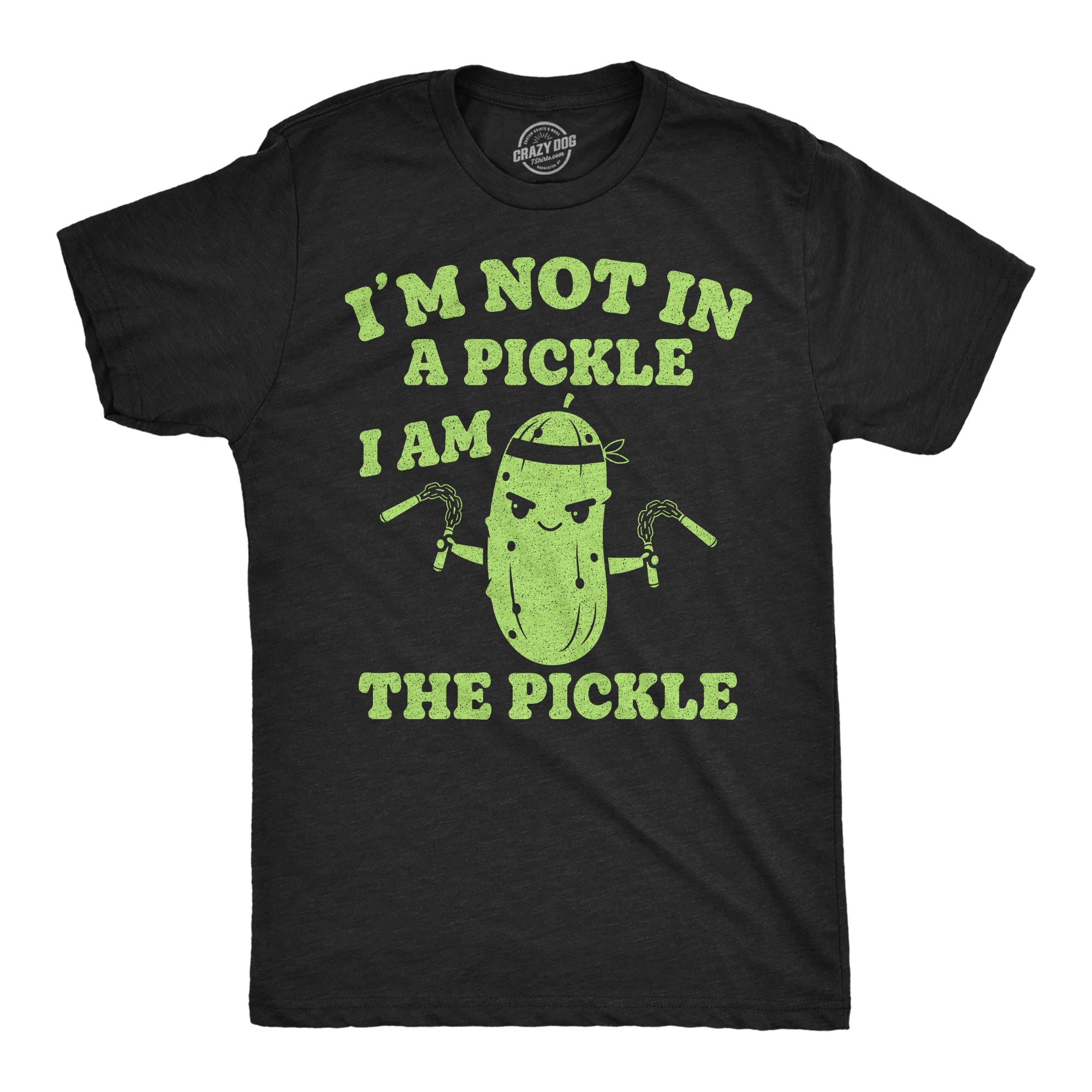 Im Not In A Pickle I Am The Pickle Men's T Shirt