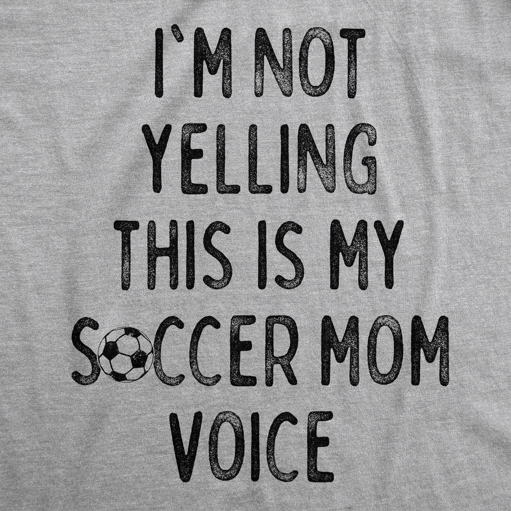 Im Not Yelling This Is My Soccer Mom Voice Women's T Shirt