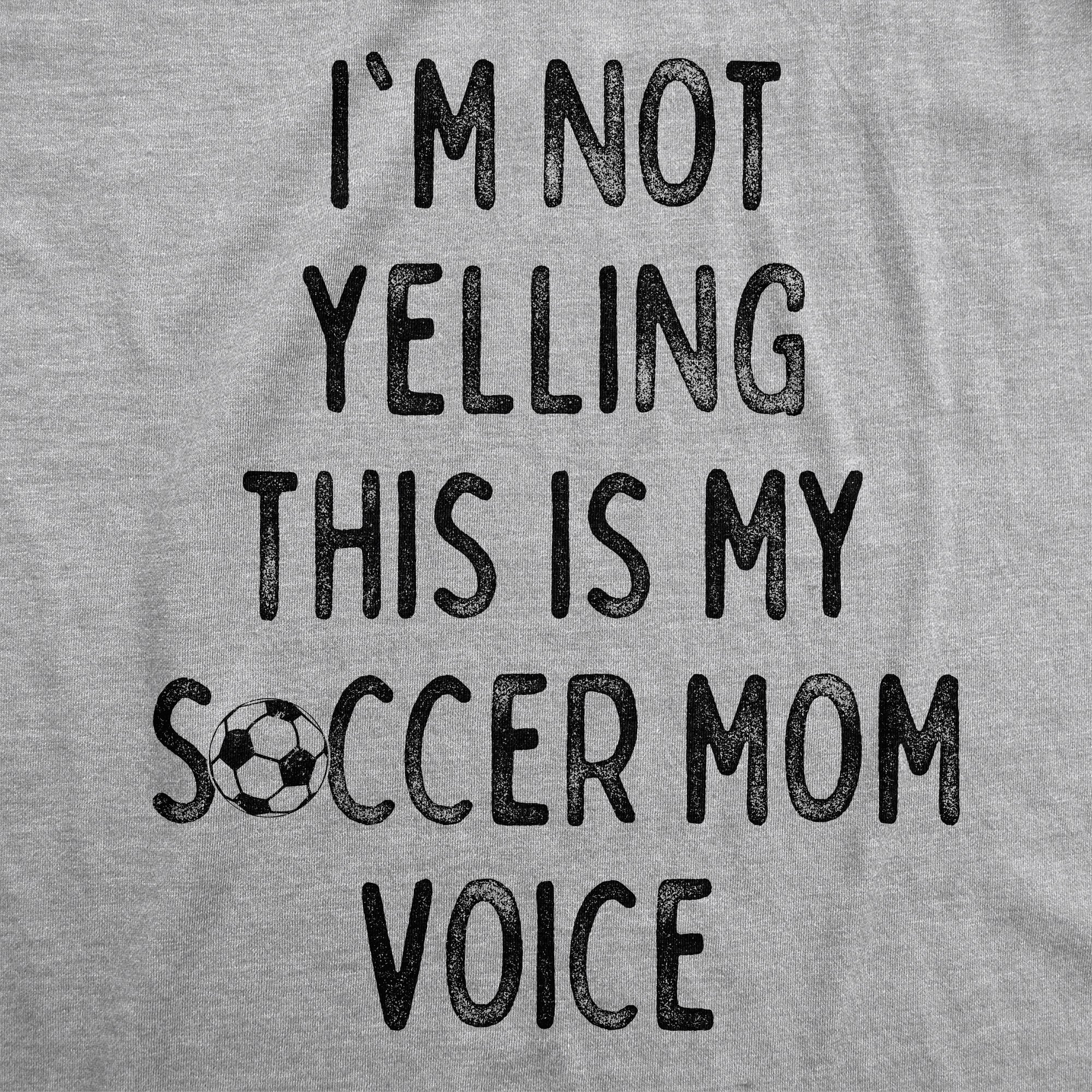 Im Not Yelling This Is My Soccer Mom Voice Women's T Shirt