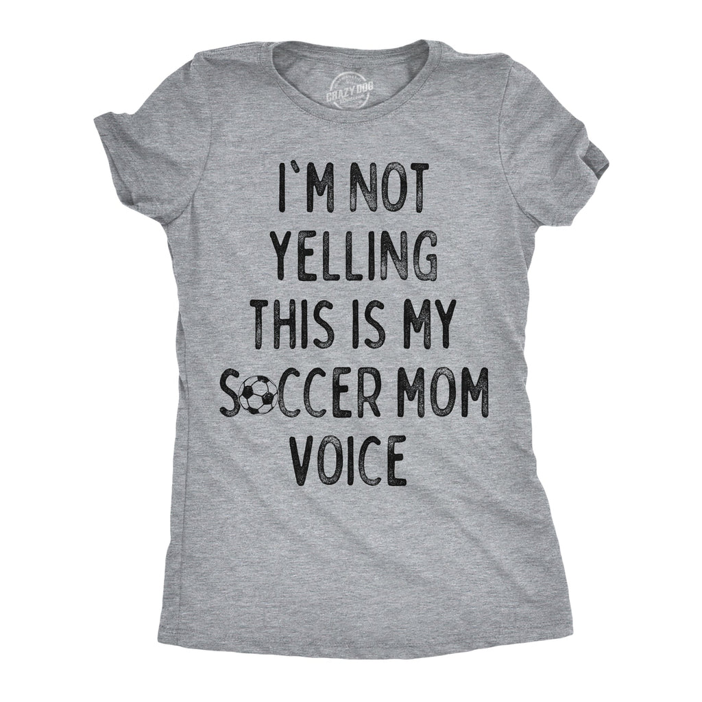 Im Not Yelling This Is My Soccer Mom Voice Women's T Shirt