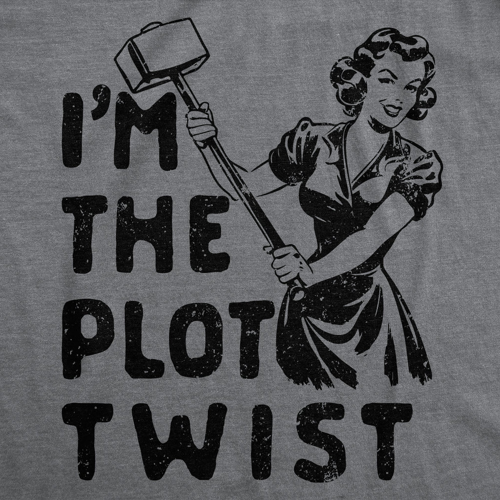 Im The Plot Twist Women's T Shirt
