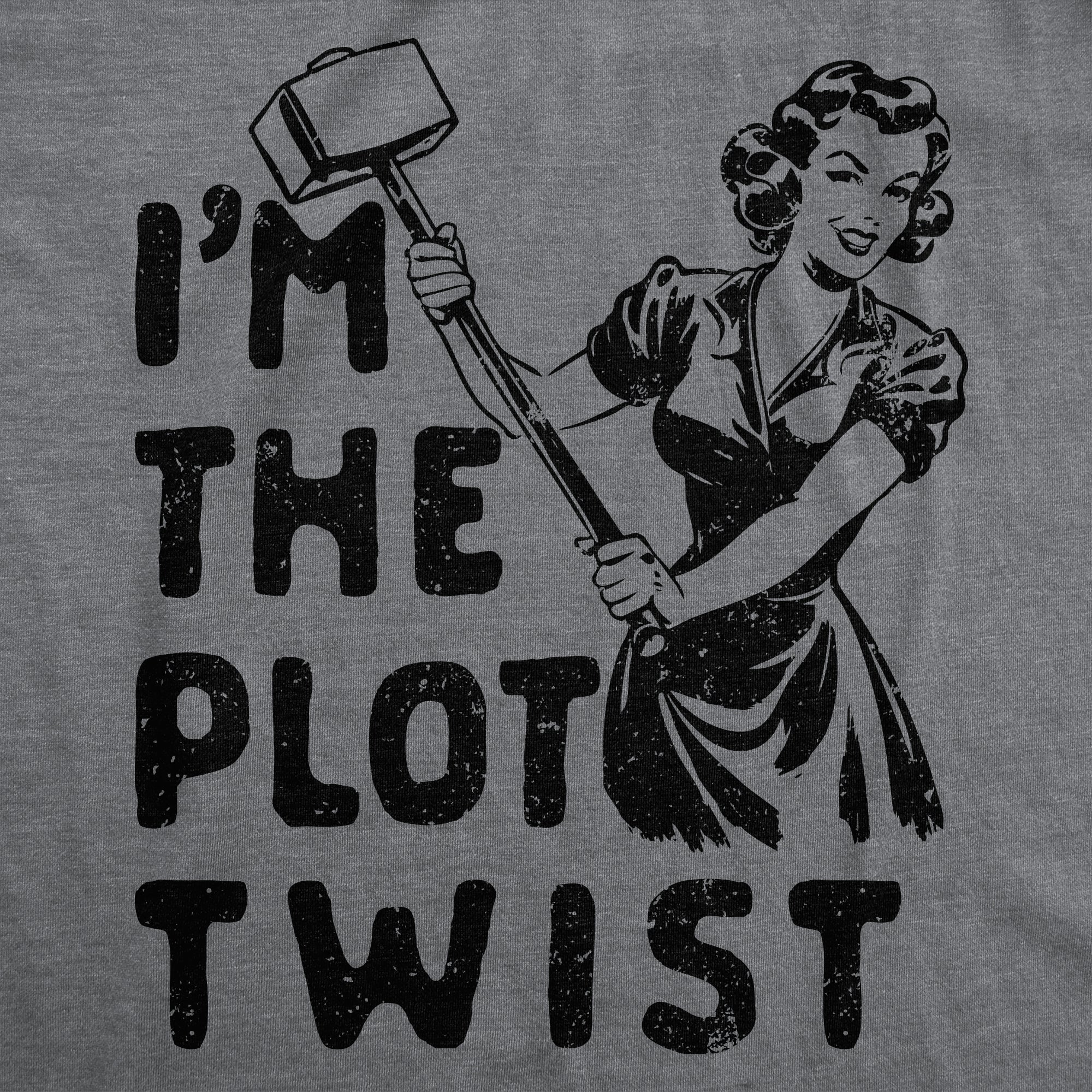 Im The Plot Twist Women's T Shirt