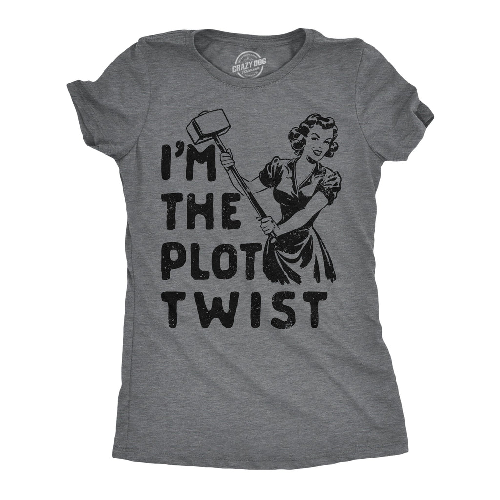 Im The Plot Twist Women's T Shirt