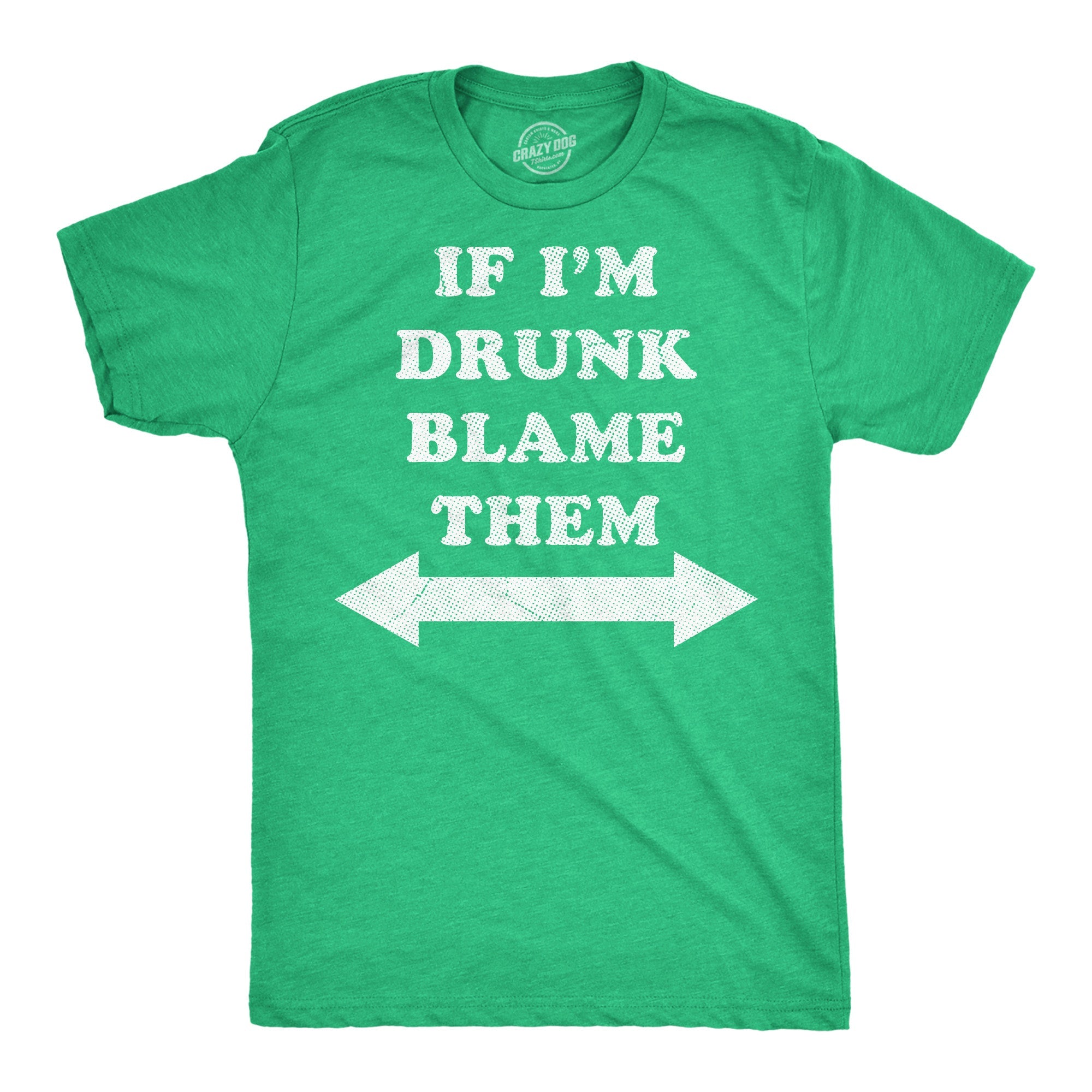 If Im Drunk Blame Them Men's T Shirt