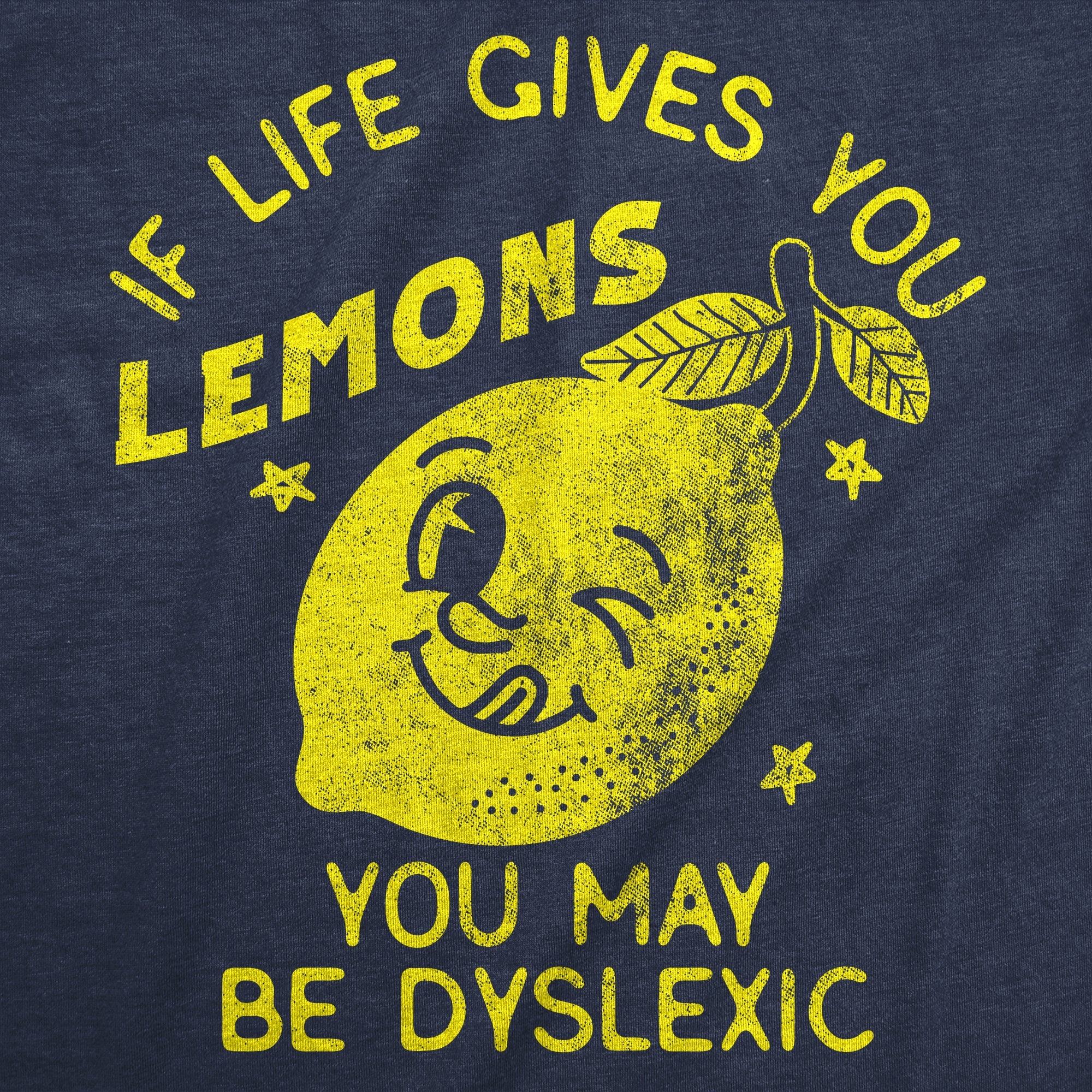 If Life Gives You Lemons You May Be Dyslexic Men's T Shirt