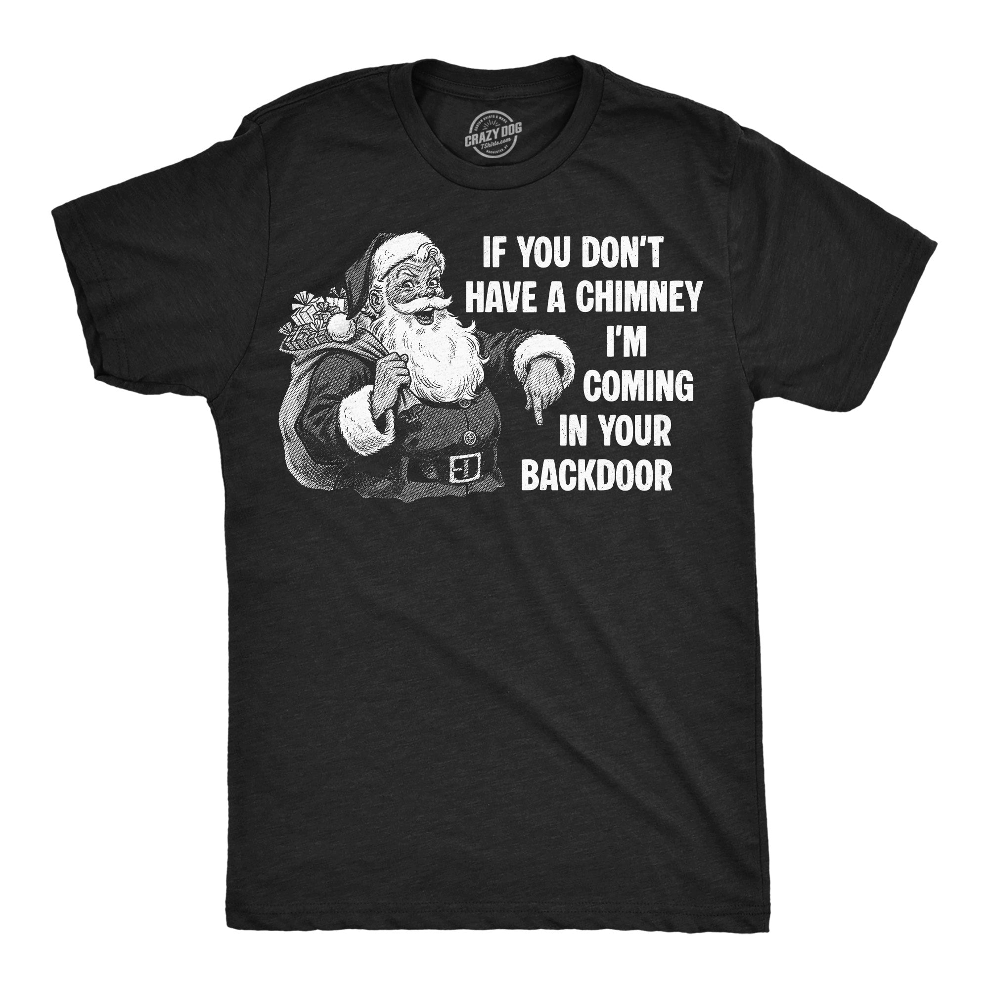 If You Dont Have A Chimney Im Coming In Your Backdoor Men's T Shirt