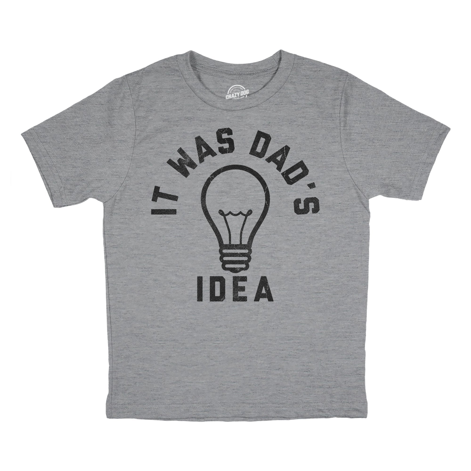 It Was Dads Idea Youth T Shirt