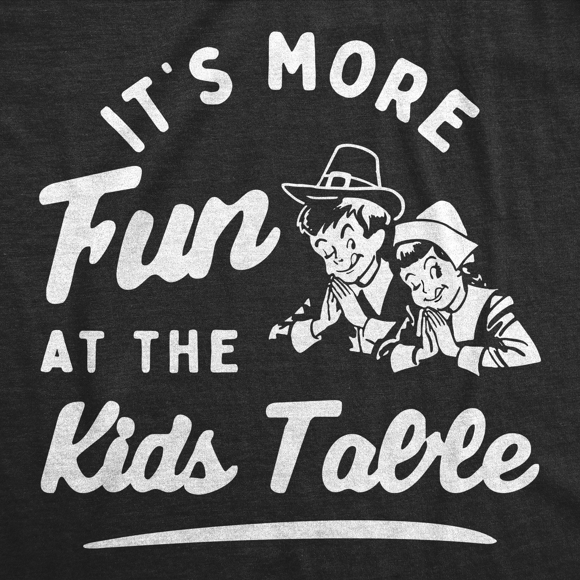 Its More Fun At The Kids Table Toddler T Shirt