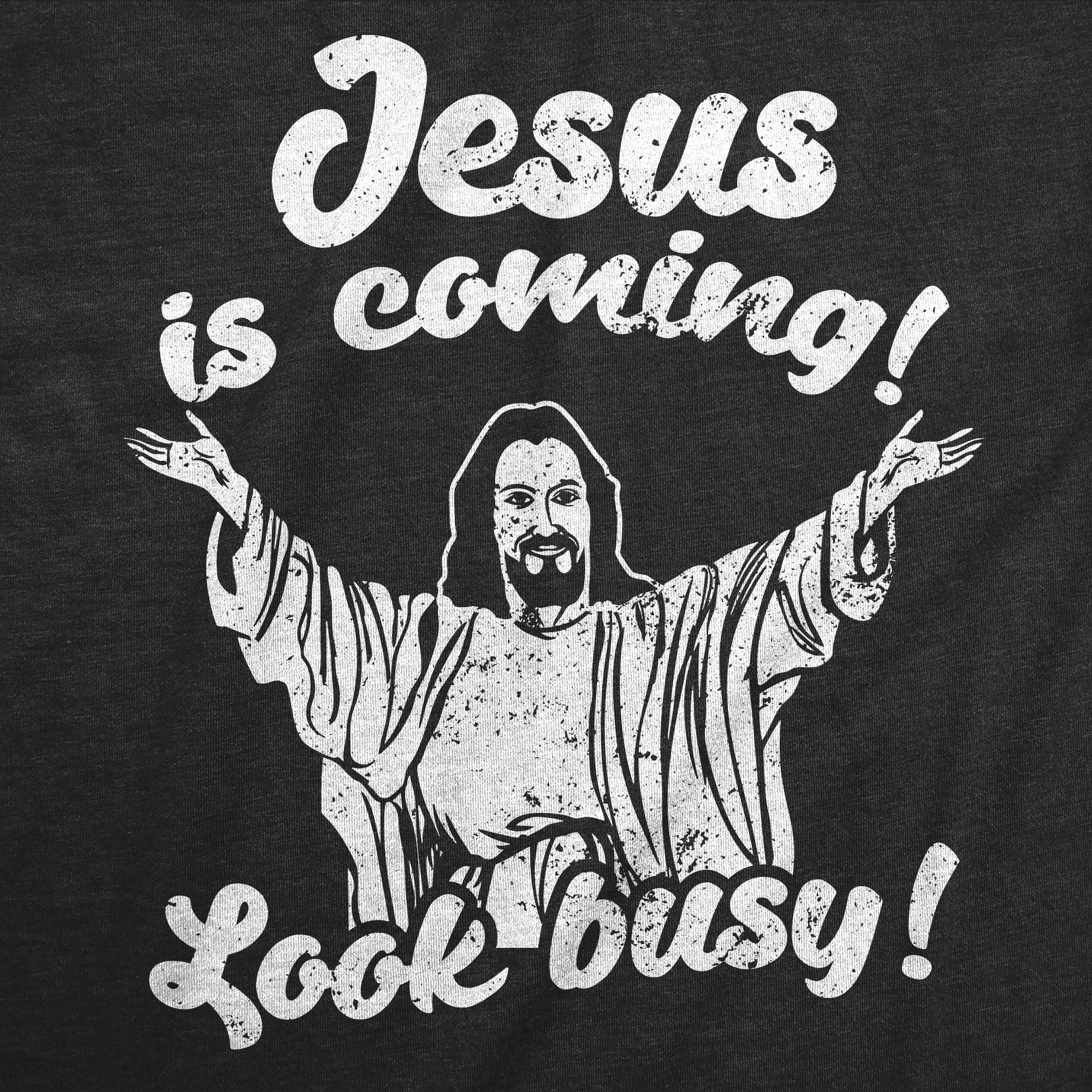 Jesus Is Coming Look Busy Men's T Shirt