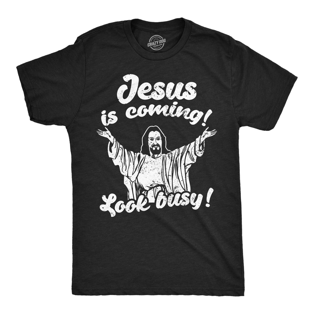 Jesus Is Coming Look Busy Men's T Shirt