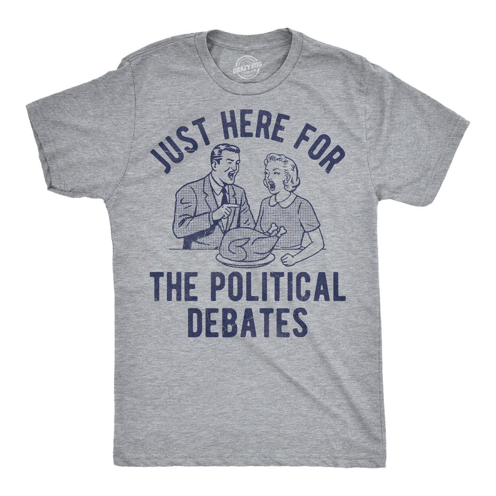 Im Just Here For The Political Debates Men's T Shirt